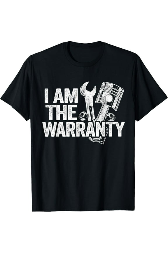 I Am The Warranty Race Car Parts Repair Guy Funny Mechanic T-Shirt