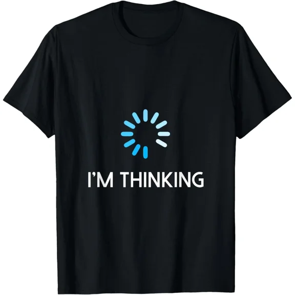 I Am Thinking Funny T Shirt for Men Geeks and Nerds Coding Unisex T-Shirt