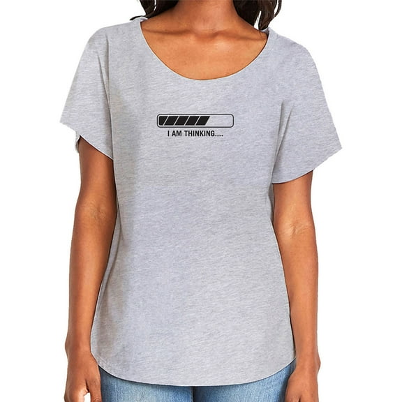 I Am Thinking Womens Dolman Tee