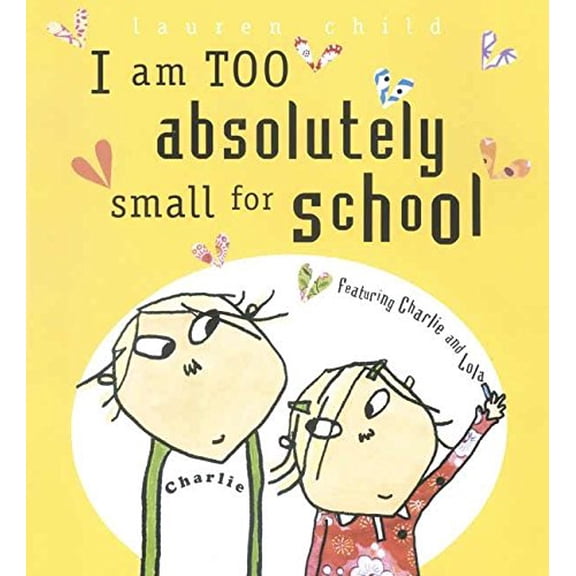 Pre-Owned I Am Too Absolutely Small for School (Charlie and Lola) Paperback