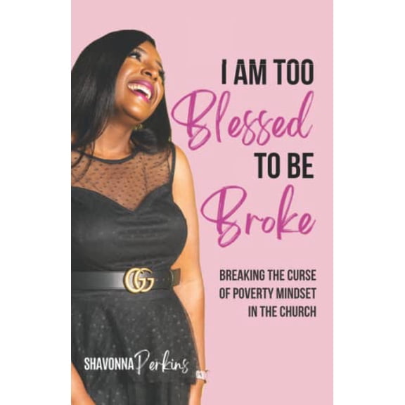 Pre-Owned I Am Too Blessed To Be Broke: Breaking The Curse of Poverty Mindset In The Church Paperback