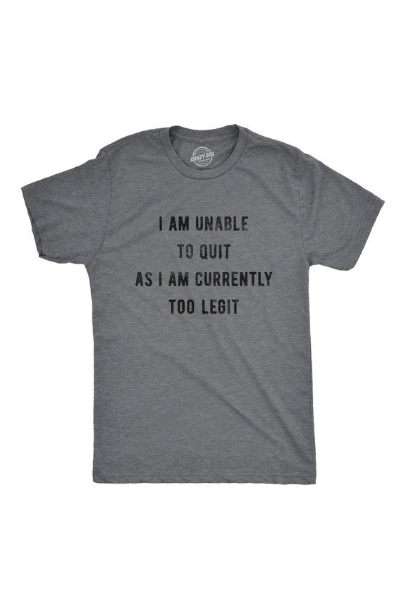 I Am Unable To Quit As I Am Currently Too Legit Music Quote T-Shirt