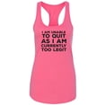 thumbnail image 1 of I Am Unable To Quit. . .Too Legit Racerback Tank, 1 of 2
