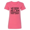 thumbnail image 1 of I Am Unable To Quit. . .Too Legit Womens crewneck tee, 1 of 2