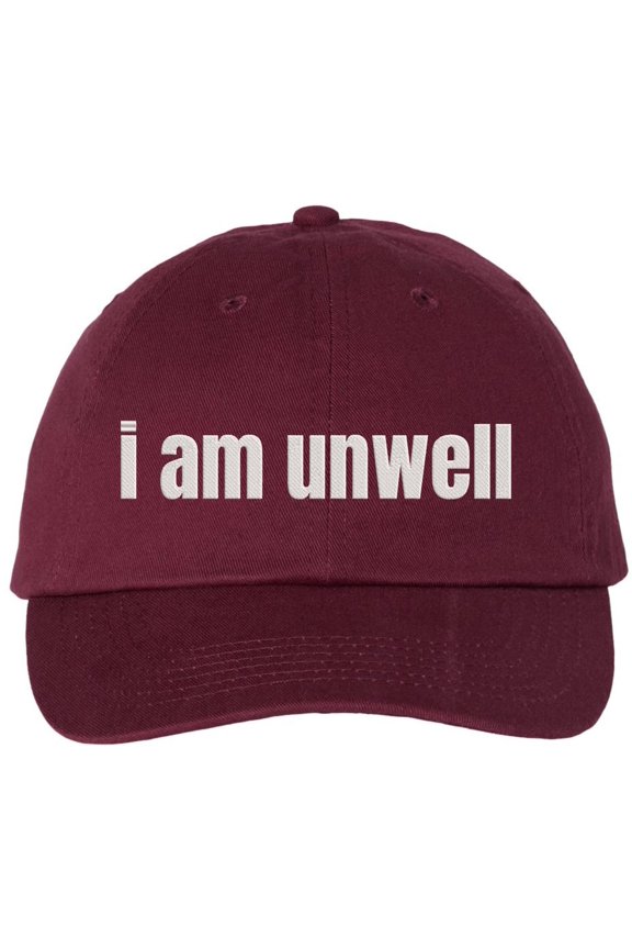 I Am Unwell Embroidered Dad Hat Relatable Meme Minimalist Baseball Cap (Maroon)