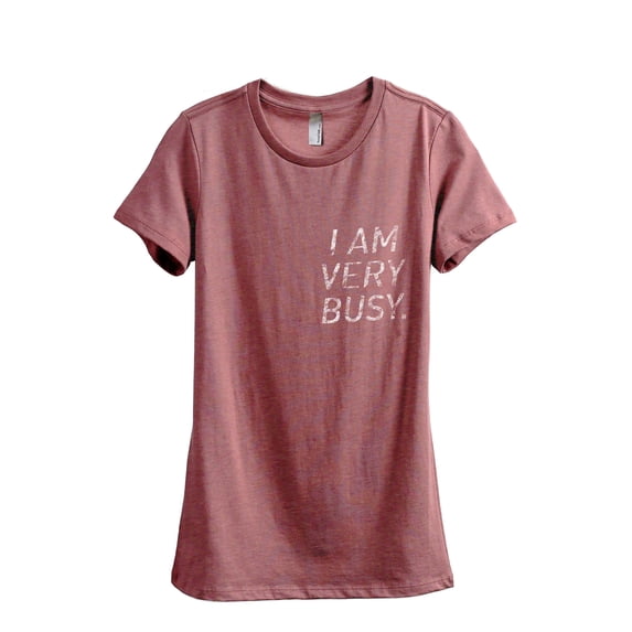 I Am Very Busy Women's Fashion Relaxed T-Shirt Tee Heather Rouge Large