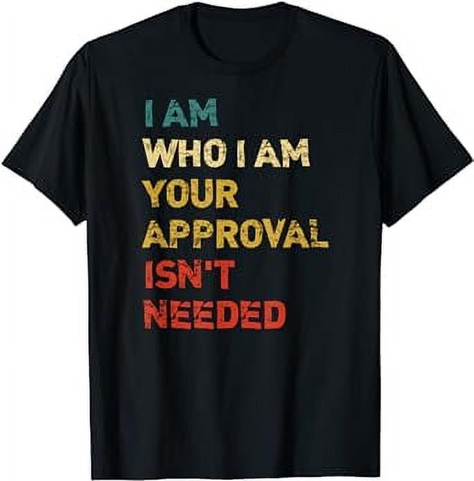 I Am Who I Am Your Approval Isn't Needed, Equality Equity T-Shirt