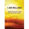 thumbnail image 1 of I Am Willing: Inner Healing Thru the Savior's Hand, (Paperback), 1 of 1