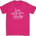 thumbnail image 1 of I Am With You Always T-Shirt Christian Bible Praise Worship Jesus God Tee - Pink, M, 1 of 1