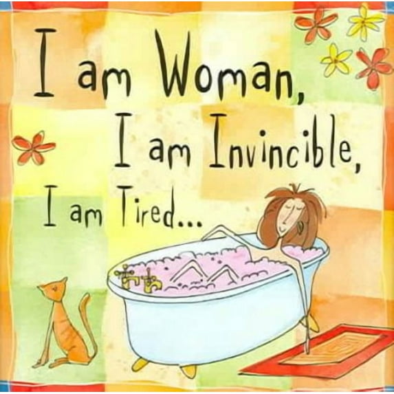I Am Woman. I Am Invincible. I Am Tired.