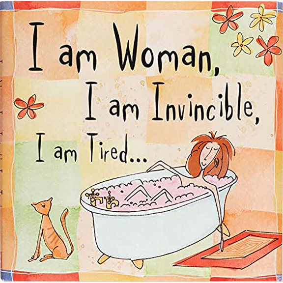 Pre-Owned I Am Woman, I Am Invincible, I Am Tired... (Hardcover) 1593599331 9781593599331