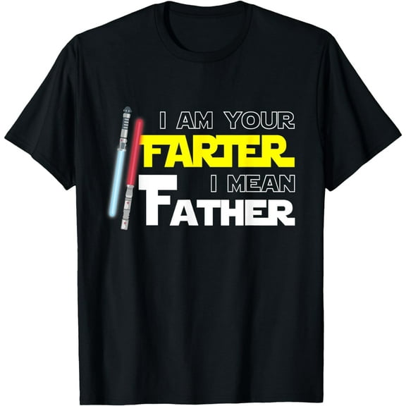 t-shirt I Am Your Farter I Mean Father Funny Gift T-Shirt T-Shirt mens，black，women，funny，journey，Crew Neck, Short Sleeve,printing