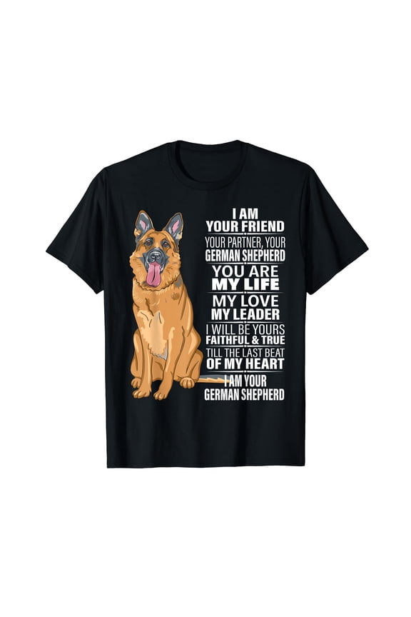 I Am Your Friend Your Partner Your German Shepherd Dog Gifts T-Shirt For Dog Lover Gift