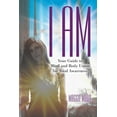 thumbnail image 1 of I Am: Your Guide to Mind and Body Union for Total Awareness (Paperback), 1 of 1