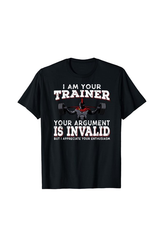 I Am Your Trainer Personal Trainer Fitness Gym Gift T-Shirt Size S-5XL