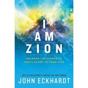 I Am Zion Unleash the Power of Gods Glory in Your Life