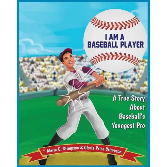 I Am A Baseball Player: A True Story About Baseball's Youngest Pro, (Paperback)