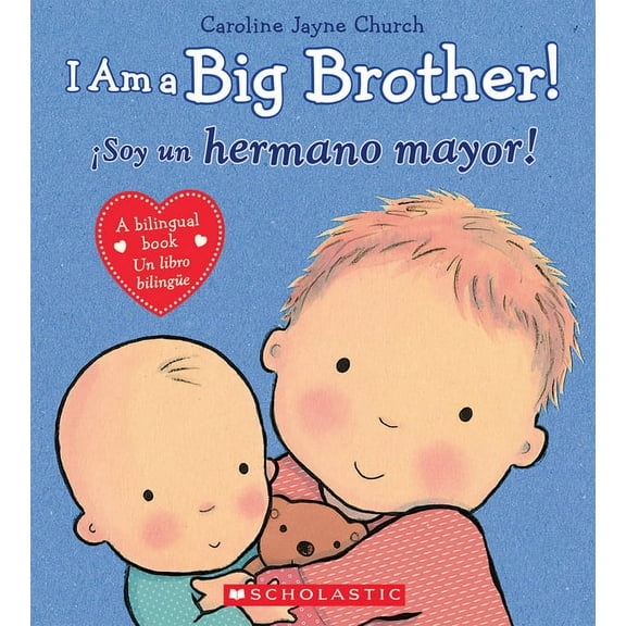 I Am a Big Brother! / Â¡Soy Un Hermano Mayor! (Scholastic Bilingual), (Hardcover)