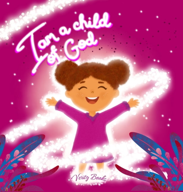 I Am a Child of God: Learning Who You Are in God's Eyes based of the Bible for girls, (Hardcover)