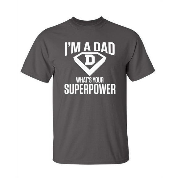 I Am a Dad Sarcastic Humor Graphic Novelty Super Soft Ring Spun Funny T Shirt