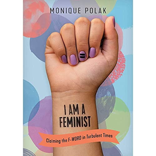 Pre-Owned I Am a Feminist: Claiming the F-Word in Turbulent Times (Paperback) 145981892X 9781459818927