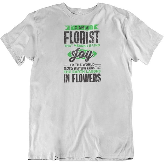 I Am a Florist T-Shirt Gift for Flower Dealer, Farmer Men & Women (Distressed) White