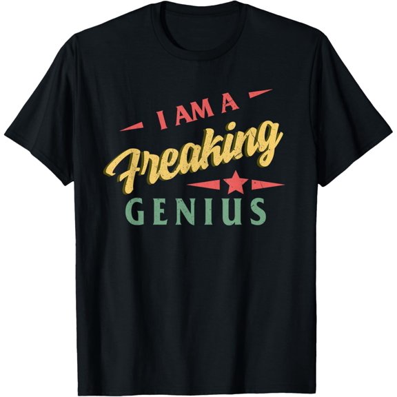 I Am a Freaking Genius Bold Family Quote T-Shirt