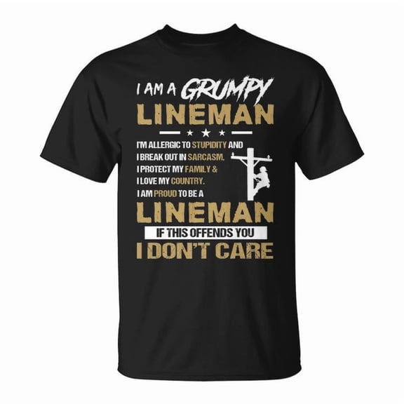 I Am a Grumpy Lineman I Don't Care Graphic Tee Unisex Adult Cotton Funny Utility Worker Gift Casual Trade Attitude T-Shirt, Size L, Color Black