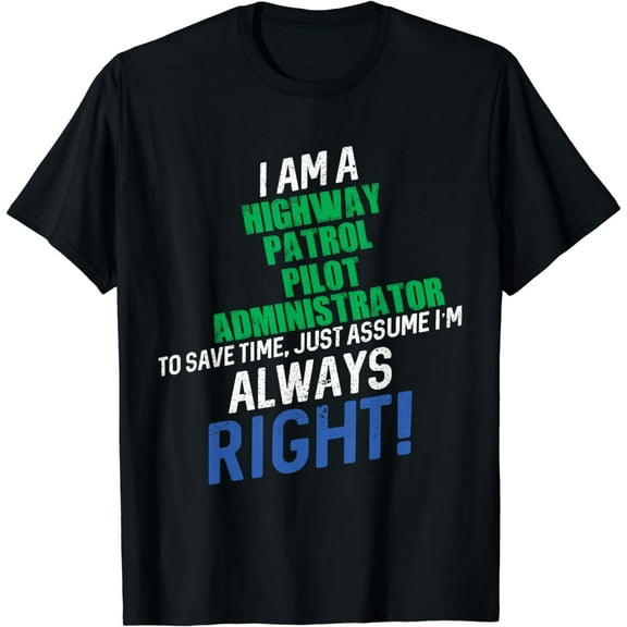 I Am a Highway Patrol Pilot Administrator To Save Time I'm A T-Shirt