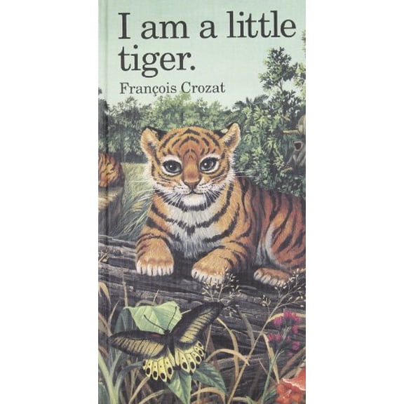 Pre-Owned I Am a Little Tiger (Barron's Little Animal Series) (Hardcover) 0812063163 9780812063165