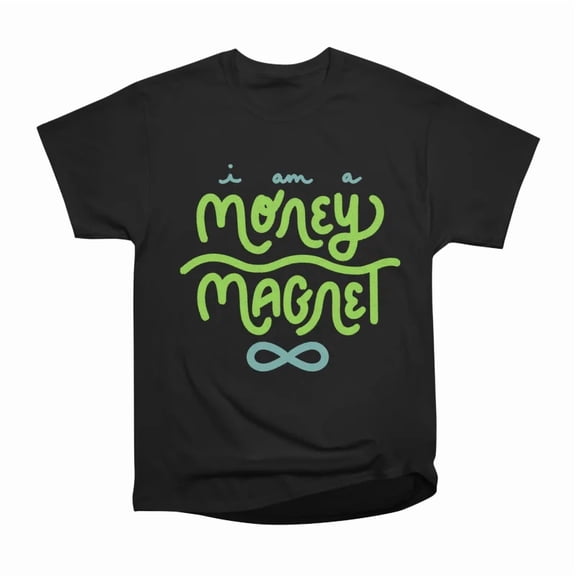 I Am a Money Magnet Bold HandLettered Abundance Affirmation by Dancing Auroras T-Shirt Tee