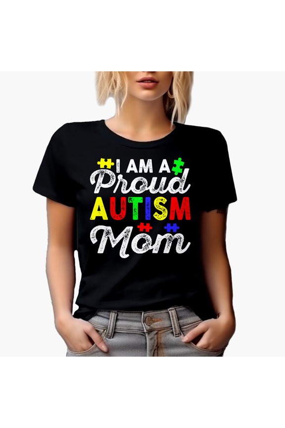 I Am a Proud Autism Mom, Autism Awareness Month, Black T-Shirt, Medium