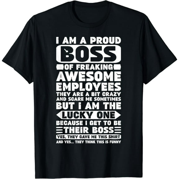 I Am a Proud Boss of Freaking Awesome Employees Shirt Funny T-Shirt