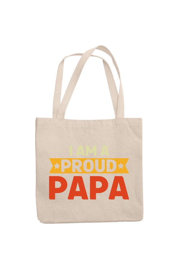 I Am a Proud Papa, Father's Day or Dad's Birthday, 12oz Canvas Tote Bag