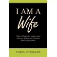 thumbnail image 1 of I Am a Wife: Today's Wisdom for Single Women That Your Mother and Grandma Didn't Tell You About., (Paperback), 1 of 1