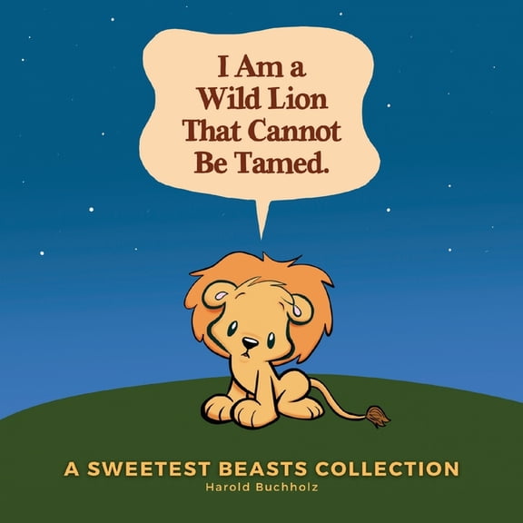 I Am a Wild Lion That Cannot Be Tamed., (Paperback)