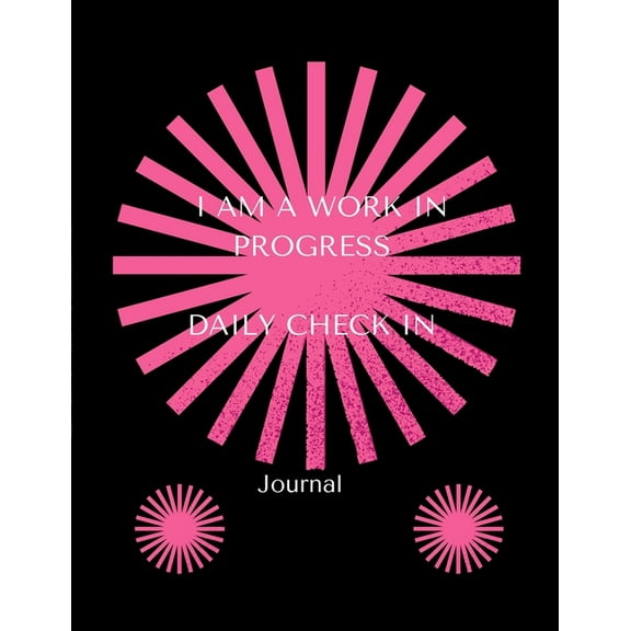 I Am a Work in Progress: Journal: Daily Check in, (Paperback)