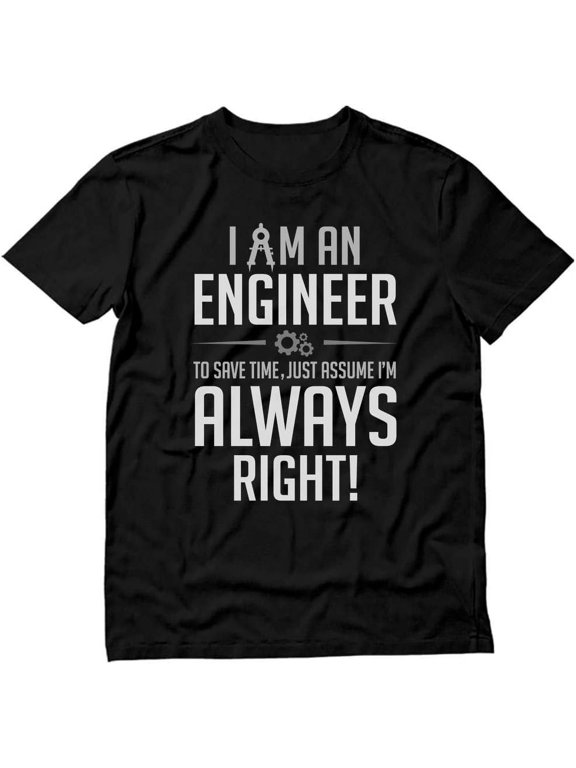 I Am an Engineer Shirt Gifts for Engineers Funny Engineering Tshirt for Men