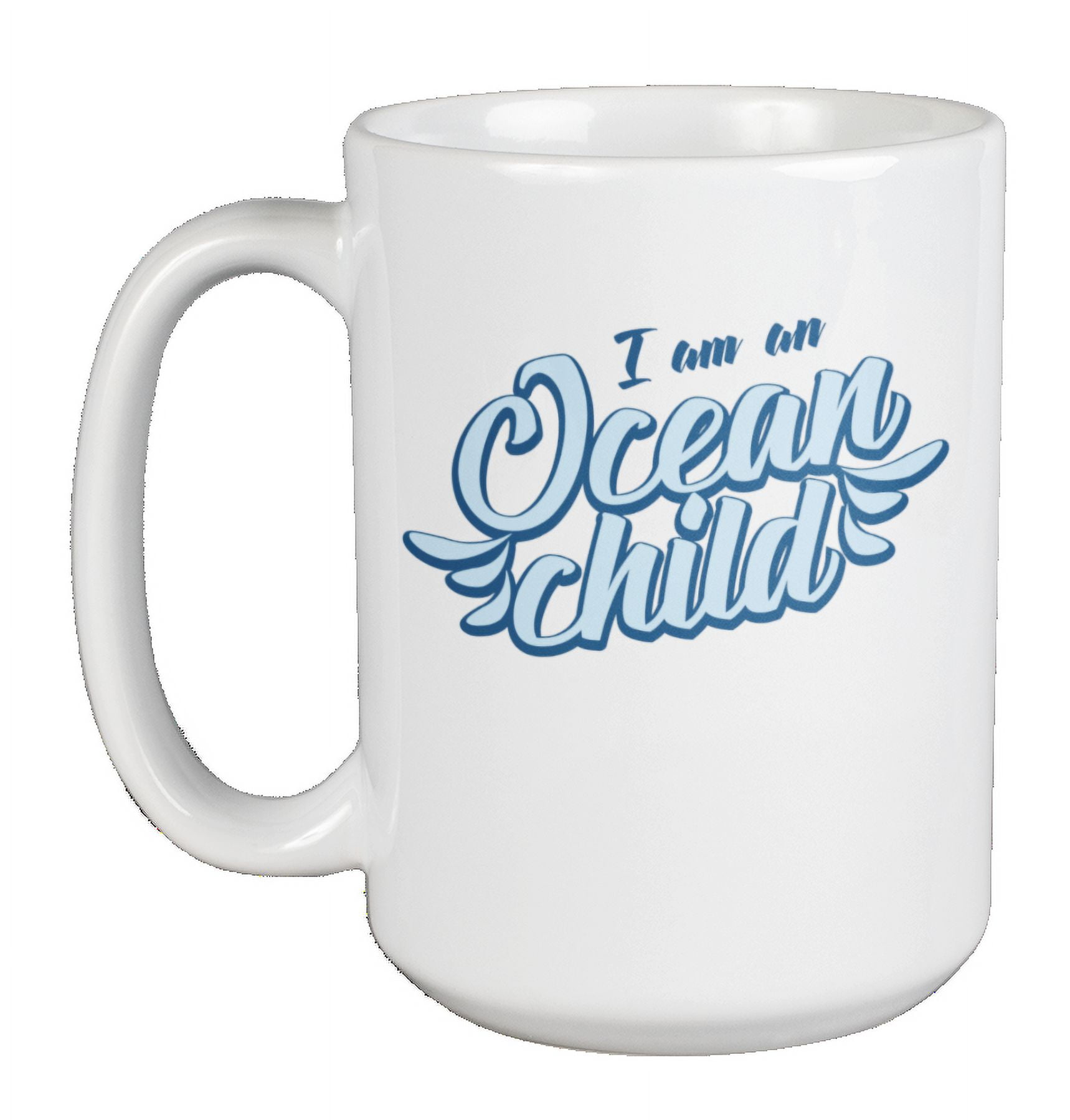 I Am an Ocean Child Coffee & Tea Mug, Cute Beach Sea Lover Decor & Stuff  (15oz) 