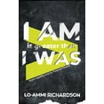 thumbnail image 1 of I Am is Greater Than I Was: From Identity Lost to Purpose Found, (Paperback), 1 of 1