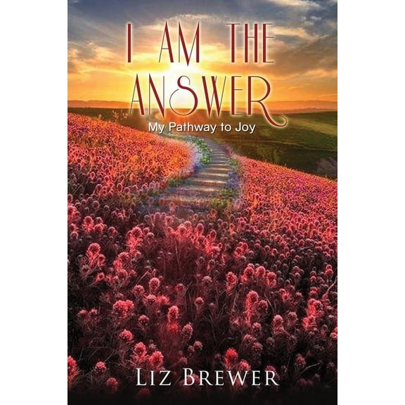 I Am the Answer: My Pathway to Joy (Paperback)