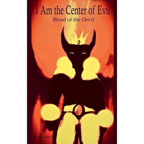 I Am the Center of Evil I Am the Center of Evil: Blood of the Devil, Book 2, (Paperback)