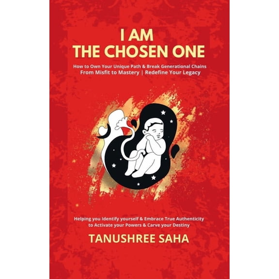 I Am the Chosen One: How to Own your Unique Path & Break Generational Chains, From Misfit To Mastery Redefine your L, (Paperback)