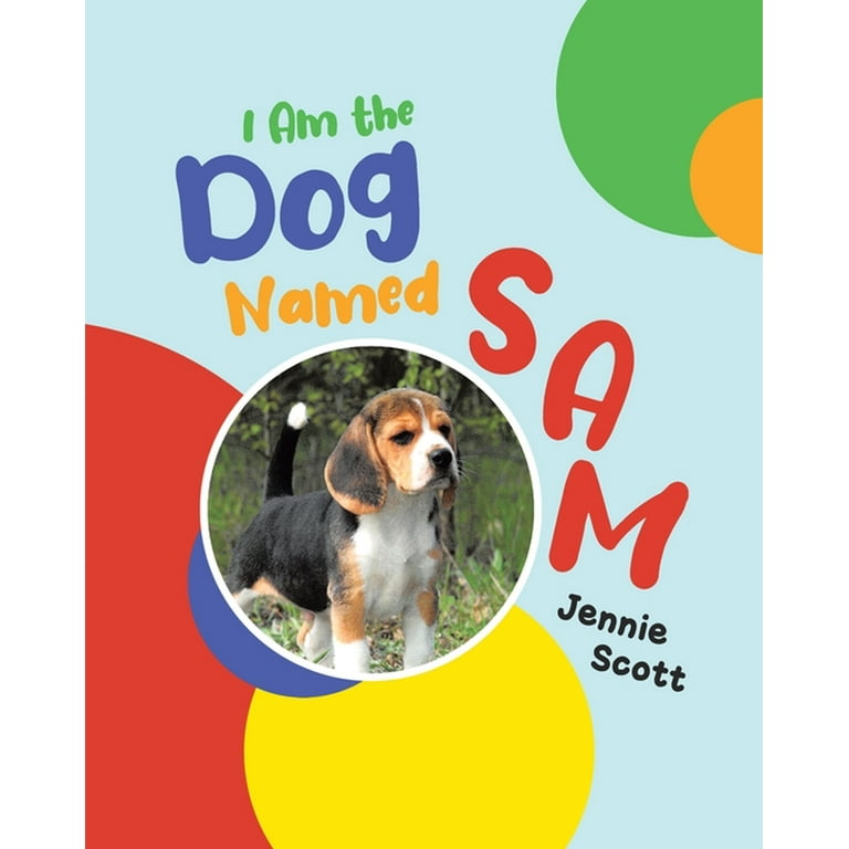I Am the Dog Named Sam (Paperback)