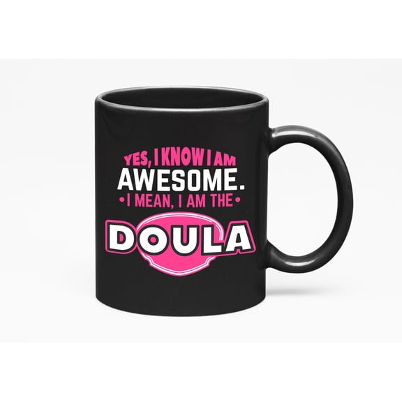 I Am the Doula, Funny Birth or Labor Doula Quotes Cup, Black 11oz Ceramic Mug