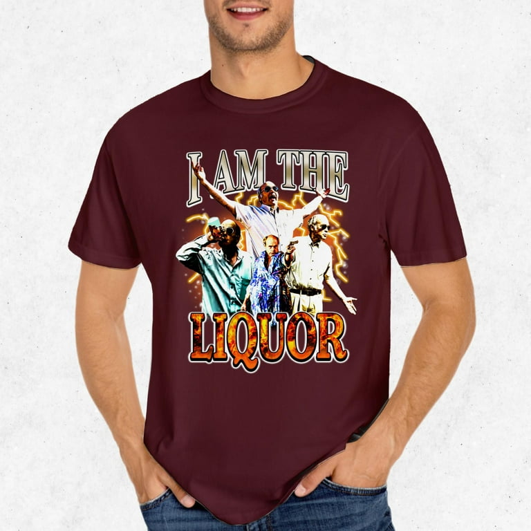I Am The Liquor Funny T-Shirt I Am The Liquor Funny T-Shirt