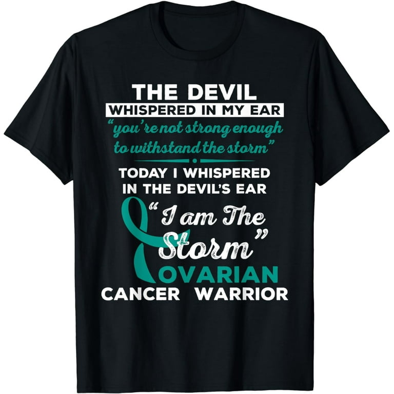 I Am The Storm Ovarian Cancer Warrior T-Shirt I Am The Storm Ovarian Cancer Warrior T-Shirt