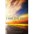 thumbnail image 1 of I Am the Way, Discovering Who Jesus Is, (Paperback), 1 of 1