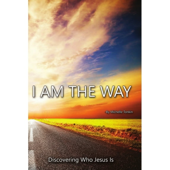 I Am the Way, Discovering Who Jesus Is, (Paperback)