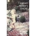 thumbnail image 1 of I Ask My Sister's Ghost, (Paperback), 1 of 1